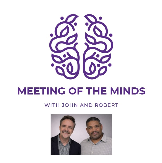 Meeting of the Minds: Session C with John and Robert